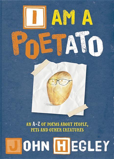 Vorderes Coverbild I Am a Poetato: An A-Z of Poems about People, Pets and Other Creatures