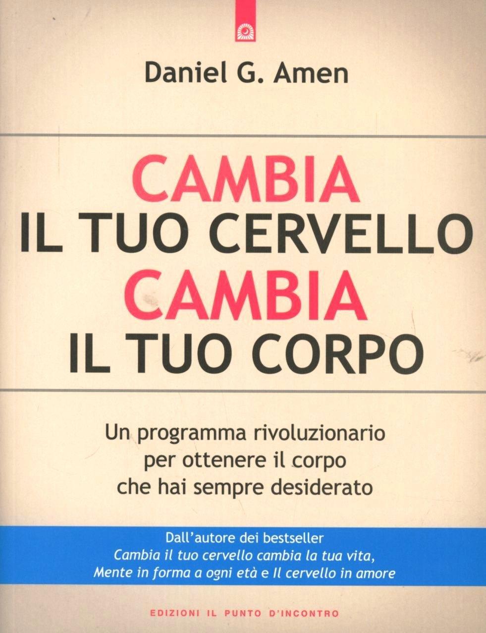Vorderes Coverbild Cambia il tuo cervello, cambia il tuo corpo. Un programma rivoluzionario per ottenere il corpo che hai sempre desiderato