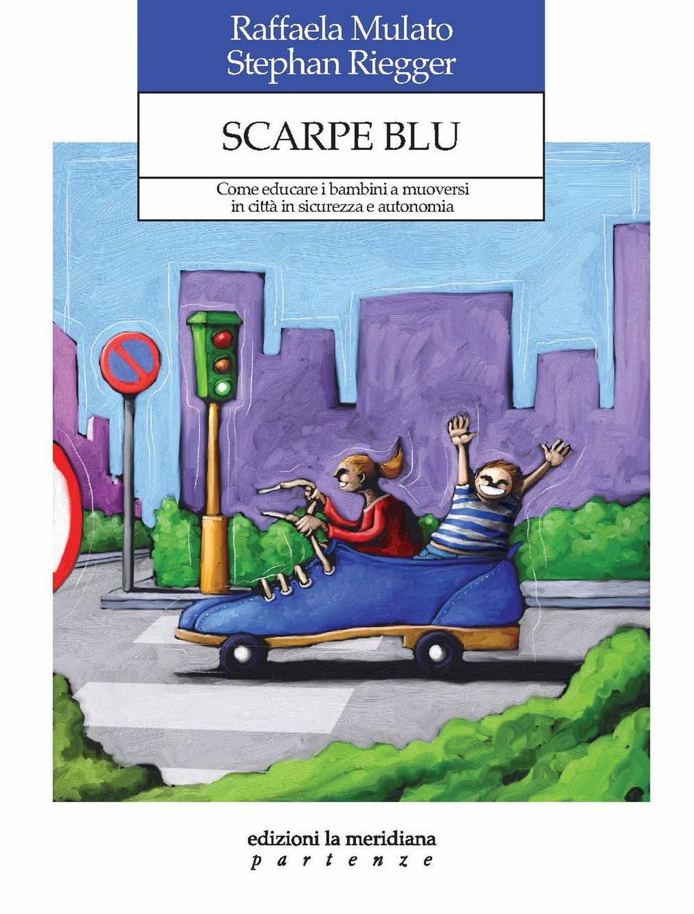 Vorderes Coverbild Scarpe blu. Come educare i bambini a muoversi in città in sicurezza e autonomia