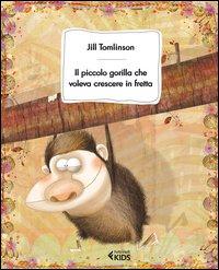 Vorderes Coverbild Il piccolo gorilla che voleva crescere in fretta