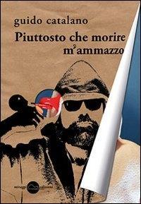 Vorderes Coverbild Piuttosto che morire m'ammazzo
