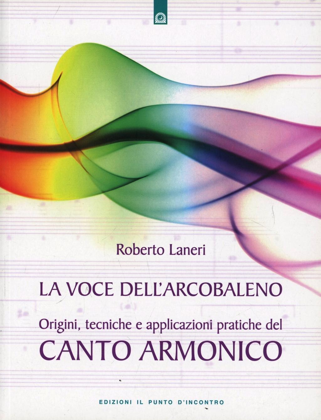 Vorderes Coverbild La voce dell'arcobaleno. Le straordinarie applicazioni del canto armonico