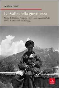 Vorderes Coverbild La valle della giovinezza. Storia dell'ultimo 'Campo Dux' e dei ragazzi di Salò in Val d'Astico nell'estate 1944