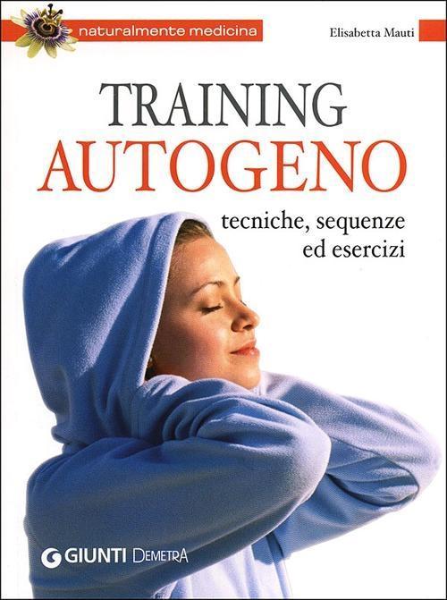 Vorderes Coverbild Training autogeno. Tecniche, sequenze ed esercizi