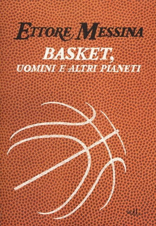 Vorderes Coverbild Basket, uomini e altri pianeti