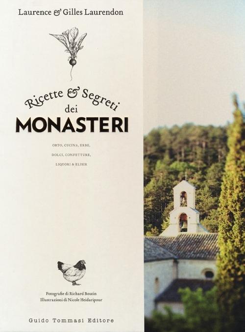 Vorderes Coverbild Ricette e segreti dei monasteri. Orto, cucina, erbe, dolci, confetture, liquori & elisir