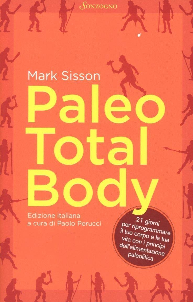 Vorderes Coverbild Paleo total body. 21 giorni per riprogrammare il tuo corpo e la tua vita con i principi dell'alimentazione paleolitica