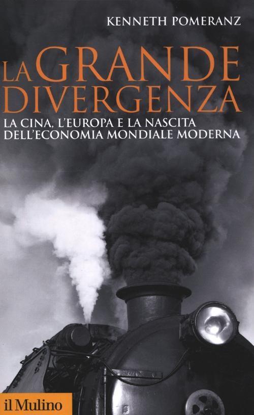Vorderes Coverbild La grande divergenza. La Cina, l'Europa e la nascita dell'economia mondiale moderna