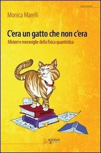 Vorderes Coverbild C'era un gatto che non c'era. Misteri e meraviglie della fisica quantistica