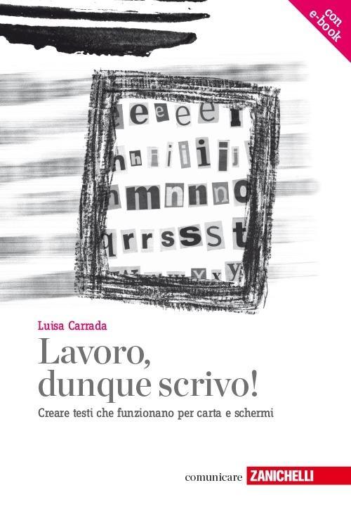 Vorderes Coverbild Lavoro, dunque scrivo! Creare testi che funzionano per carta e schermi