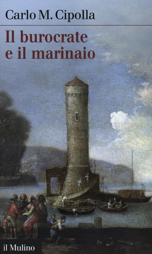 Vorderes Coverbild Il burocrate e il marinaio. La «Sanità» toscana e le tribolazioni degli inglesi a Livorno nel XVII secolo