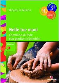 Vorderes Coverbild Nelle tue mani. Cammino di fede con genitori e bambini