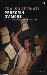 Vorderes Coverbild Peregrin d'amore. Sotto il cielo degli scrittori d'Italia