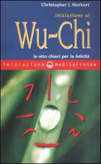 Vorderes Coverbild Iniziazione al Wu-Chi. Otto chiavi per la felicità