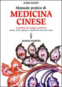 Vorderes Coverbild Manuale pratico di medicina cinese. Il potere dei cinque elementi. Qi gong, Tai Chi, agopuntura, feng shui nella cura del corpo e dell'anima