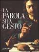 Vorderes Coverbild La parola si fa gesto. I gesti di Gesù interpretati da Giottto, Beato Angelico e Caravaggio