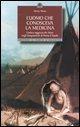 Vorderes Coverbild L' uomo che conosceva la medicina. L'antica saggezza dei Sioux negli insegnamenti di Penna d'Aquila