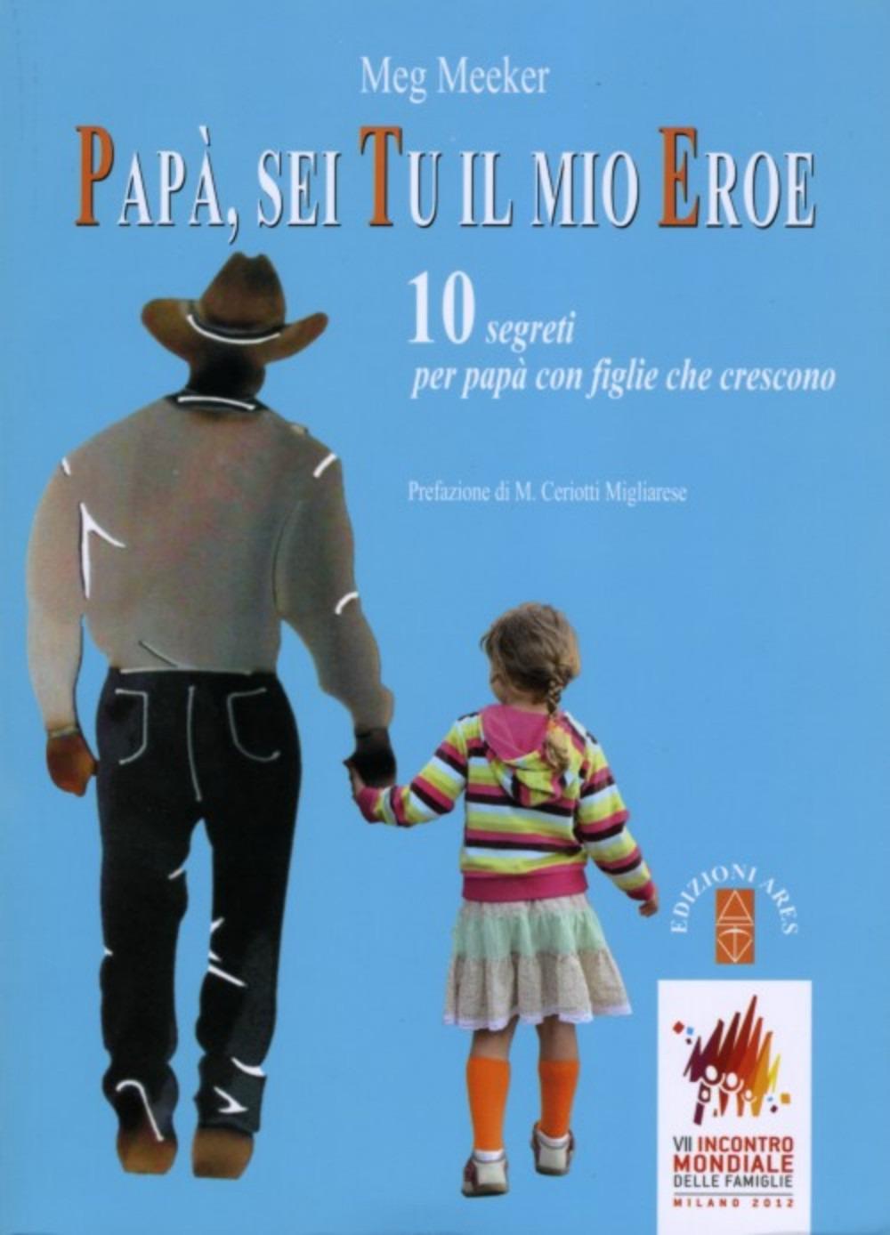 Vorderes Coverbild Papà, sei tu il mio eroe. 10 segreti per papà con figlie che crescono