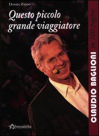 Vorderes Coverbild Questo piccolo grande viaggiatore. Claudio Baglioni in 100 pagine