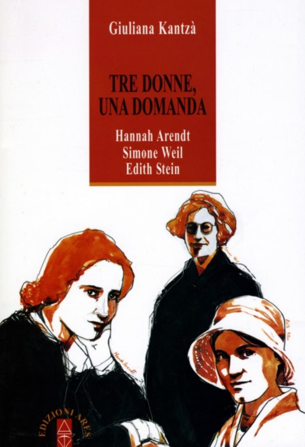 Vorderes Coverbild Tre donne, una domanda. Hannah Arendt, Simone Weil, Edith Stein