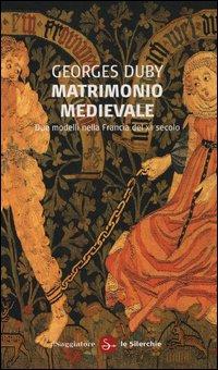 Vorderes Coverbild Matrimonio medievale. Due modelli nella Francia del XII secolo