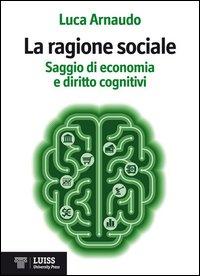 Vorderes Coverbild La ragione sociale. Saggio di economia e diritto cognitivi