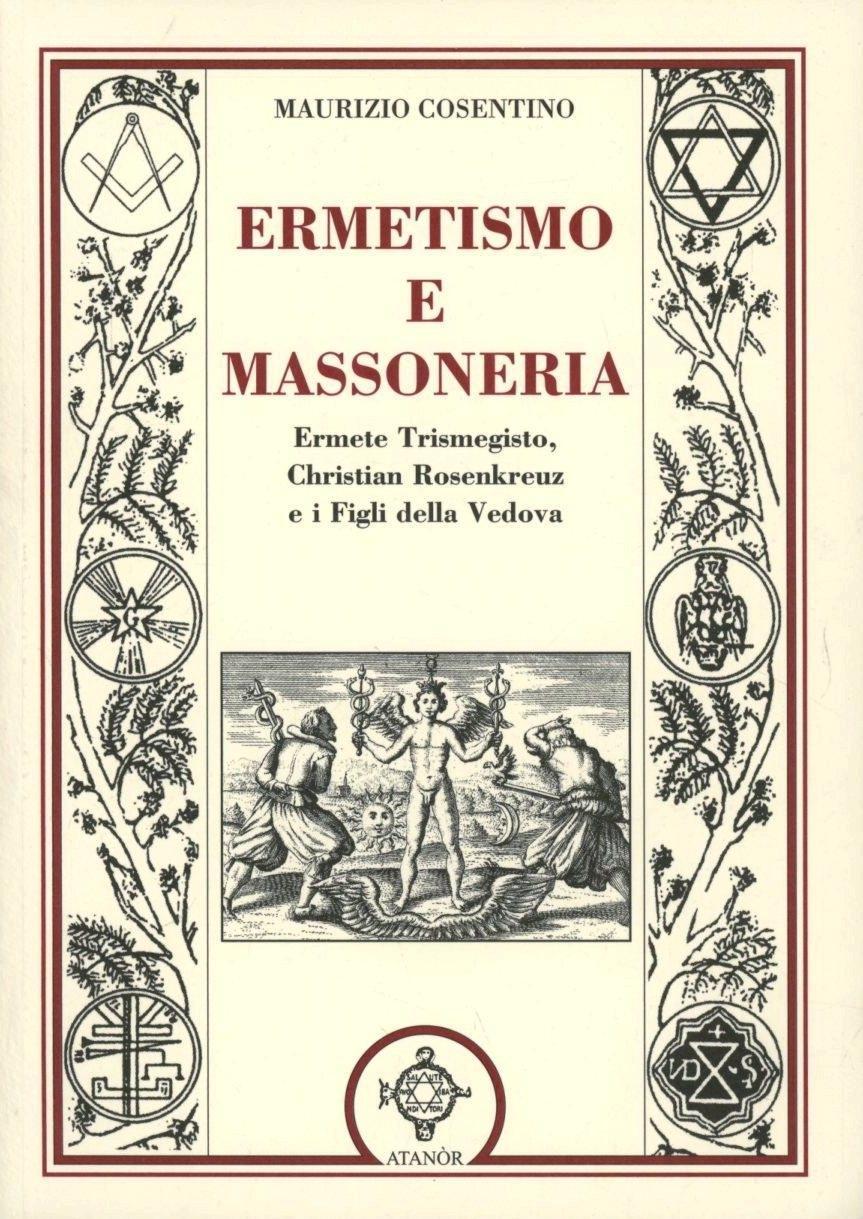 Vorderes Coverbild Ermetismo e massoneria. Eermete Trismegisto, Christian Rosenkreuz, e ifigli della Vedova