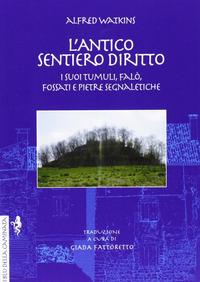 Vorderes Coverbild L' antico sentiero diritto. I suoi tumuli, falò, fossati e pietre segnaletiche