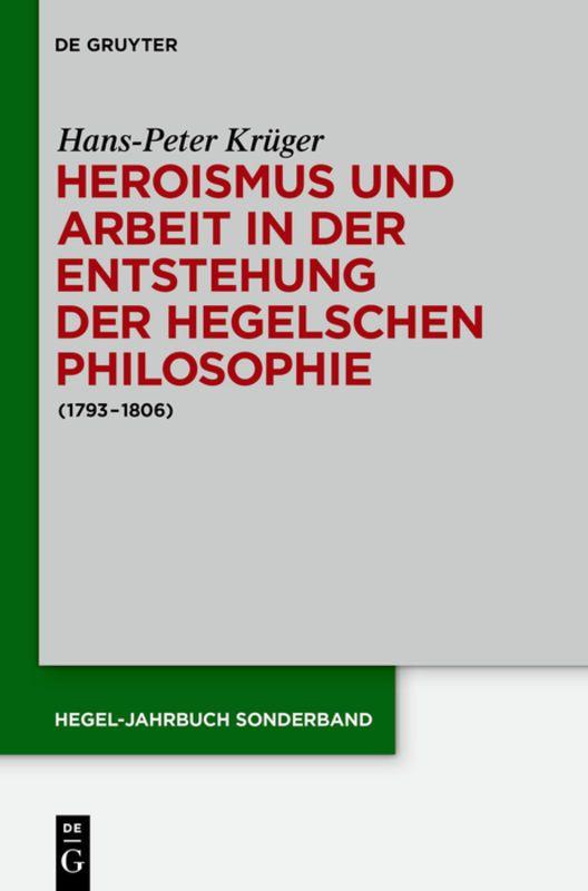 Vorderes Coverbild Heroismus und Arbeit in der Entstehung der Hegelschen Philosophie