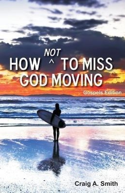 Vorderes Coverbild How Not to Miss God Moving (Gospels Edition)