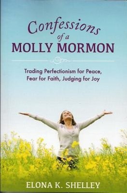 Vorderes Coverbild Confessions of a Molly Mormon: Trading Perfectionism for Peace, Fear for Faith, Judging for Joy