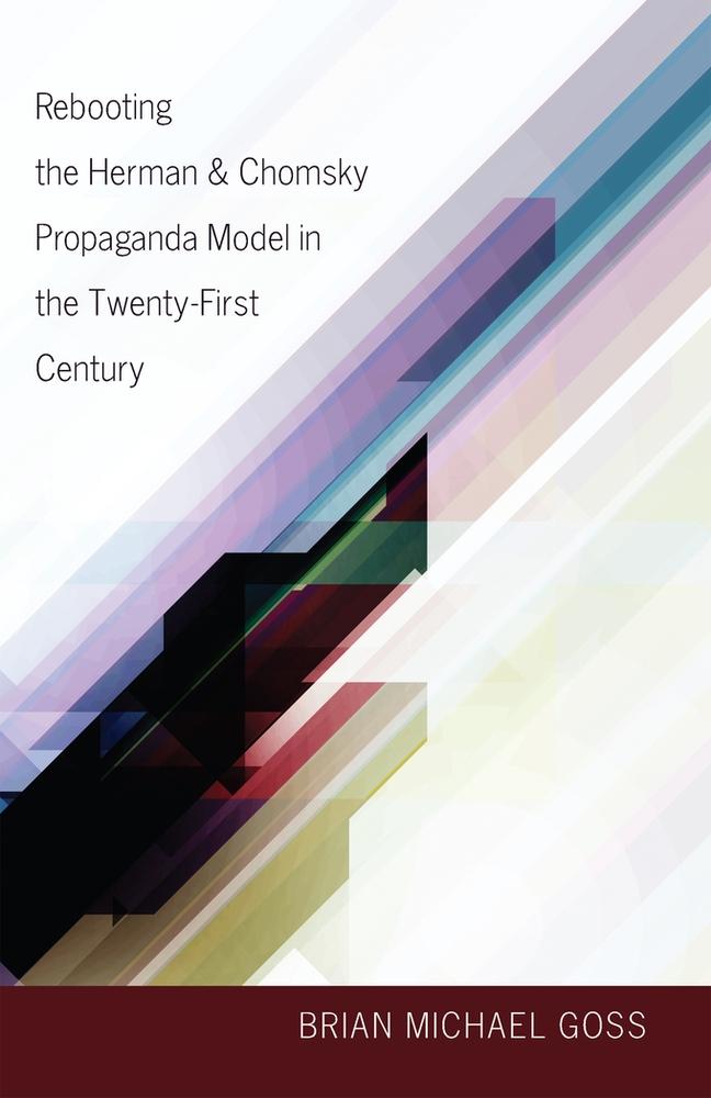 Vorderes Coverbild Rebooting the Herman & Chomsky Propaganda Model in the Twenty-First Century