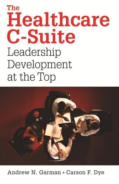 Vorderes Coverbild The Healthcare C-Suite: Leadership Development at the Top