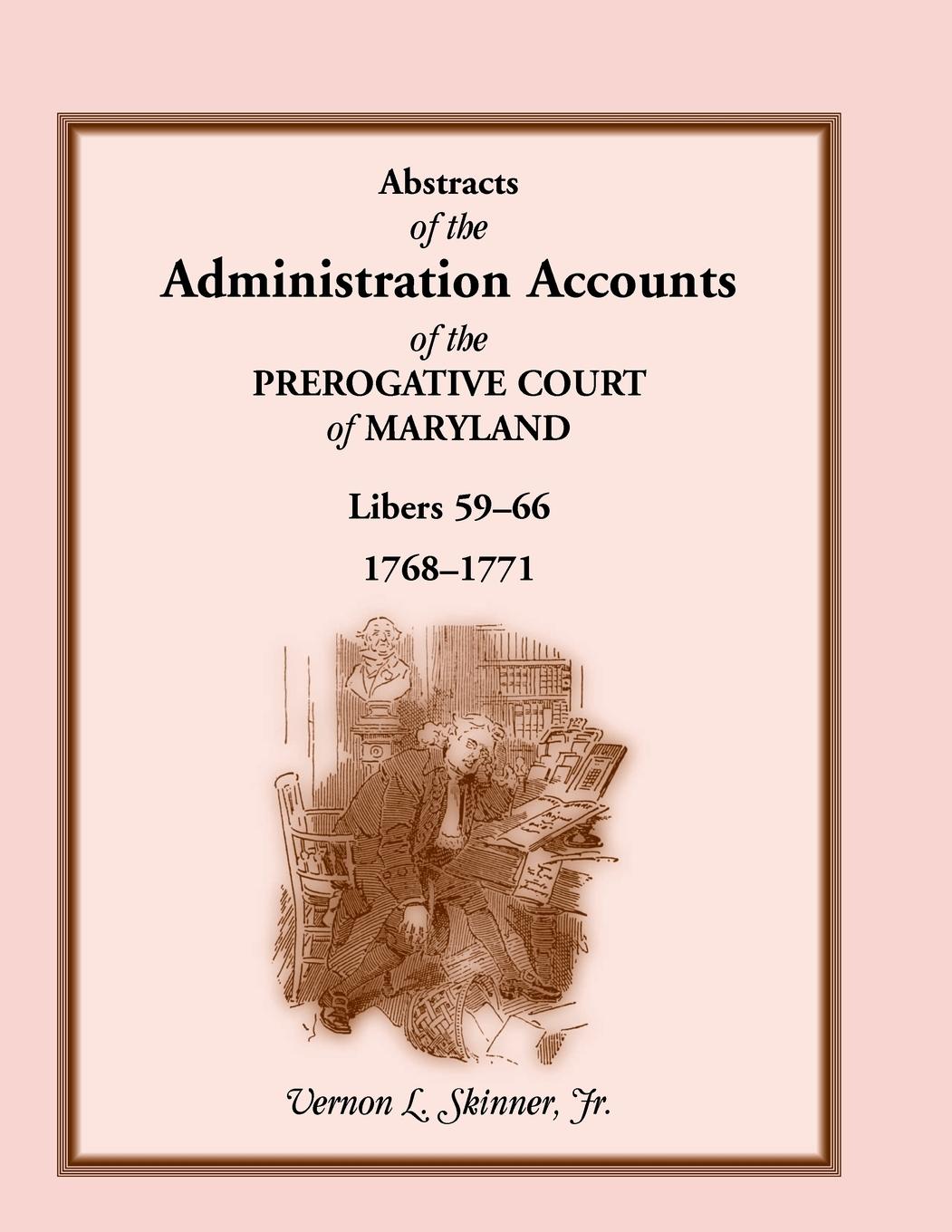 Vorderes Coverbild Abstracts of the Administration Accounts of the Prerogative Court of Maryland, 1768-1771, Libers 59-66