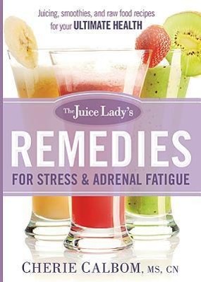 Vorderes Coverbild The Juice Lady's Remedies for Stress and Adrenal Fatigue
