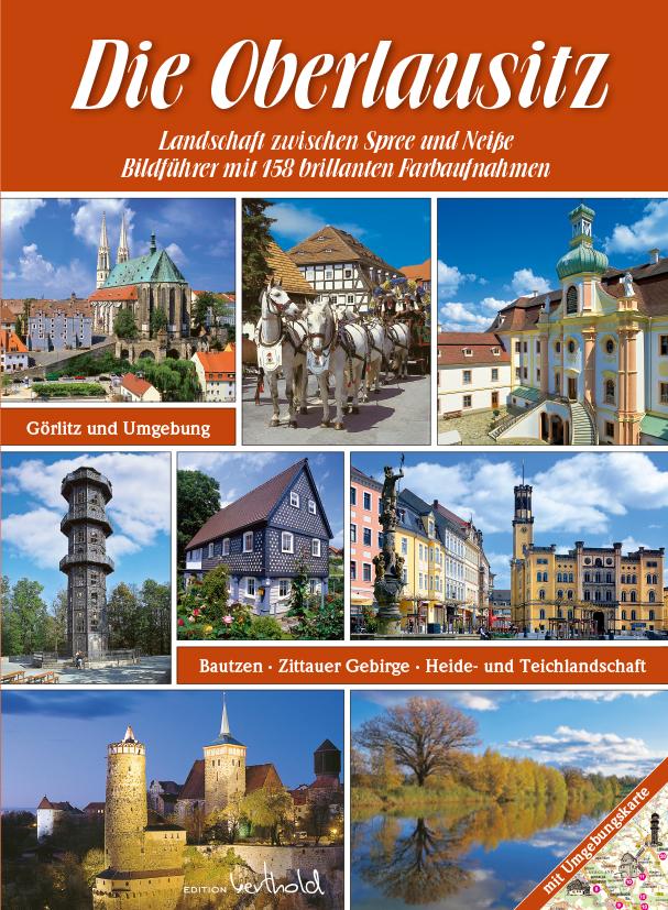 Vorderes Coverbild Die Oberlausitz - Landschaft zwischen Spree und Neiße: Görlitz, Bautzen, Zittauer Gebirge, Heide- und Teichlandschaft