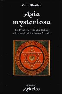 Vorderes Coverbild Asia mysteriosa. La Confraternita dei Polari e l'oracolo della forza astrale