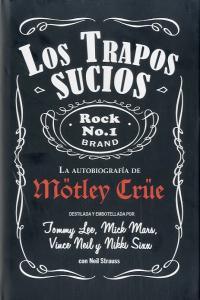 Vorderes Coverbild Mötley Crüe, los trapos sucios : confesiones del grupo de rock más infame del mundo