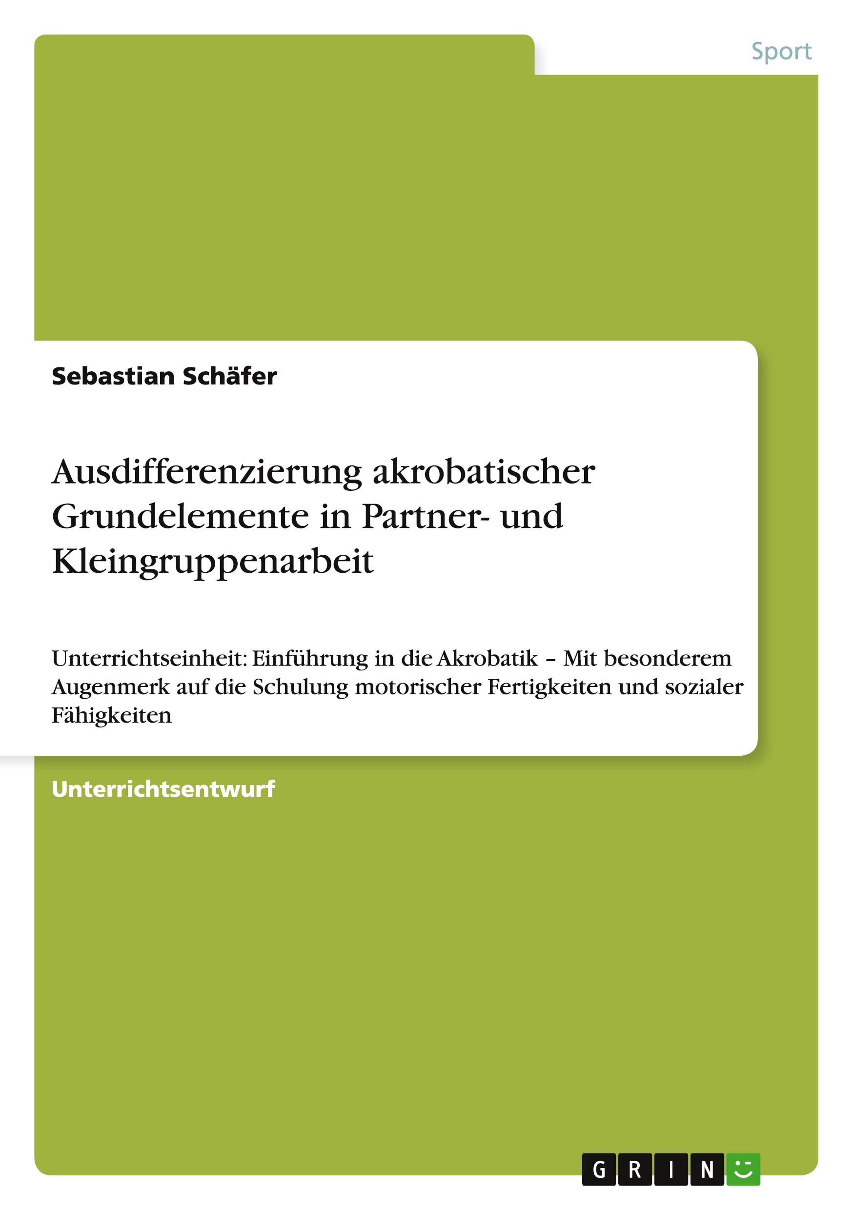 Vorderes Coverbild Ausdifferenzierung akrobatischer Grundelemente in Partner- und Kleingruppenarbeit