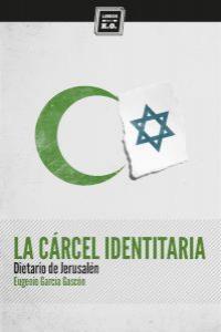 Vorderes Coverbild La cárcel identitaria : dietario de Jerusalén