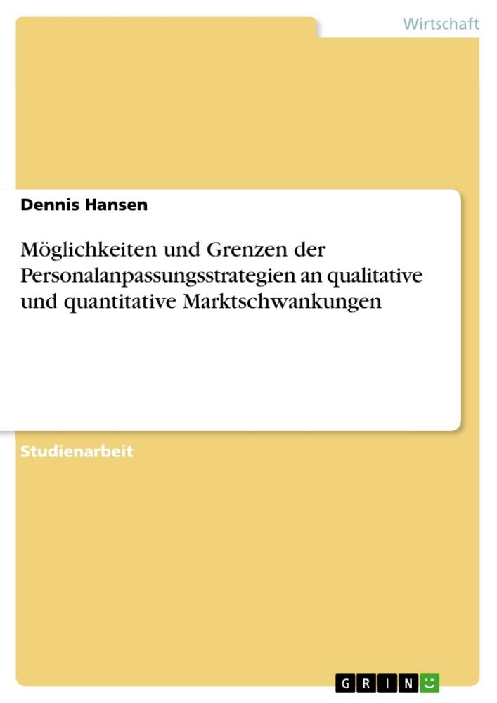 Vorderes Coverbild Möglichkeiten und Grenzen der Personalanpassungsstrategien an qualitative und quantitative Marktschwankungen