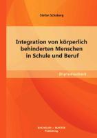 Vorderes Coverbild Integration von körperlich behinderten Menschen in Schule und Beruf