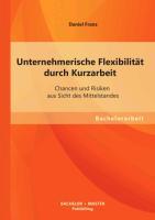 Vorderes Coverbild Unternehmerische Flexibilität durch Kurzarbeit: Chancen und Risiken aus Sicht des Mittelstandes