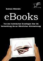 Vorderes Coverbild eBooks: Von den technischen Grundlagen über die Vermarktung bis zur öffentlichen Wahrnehmung