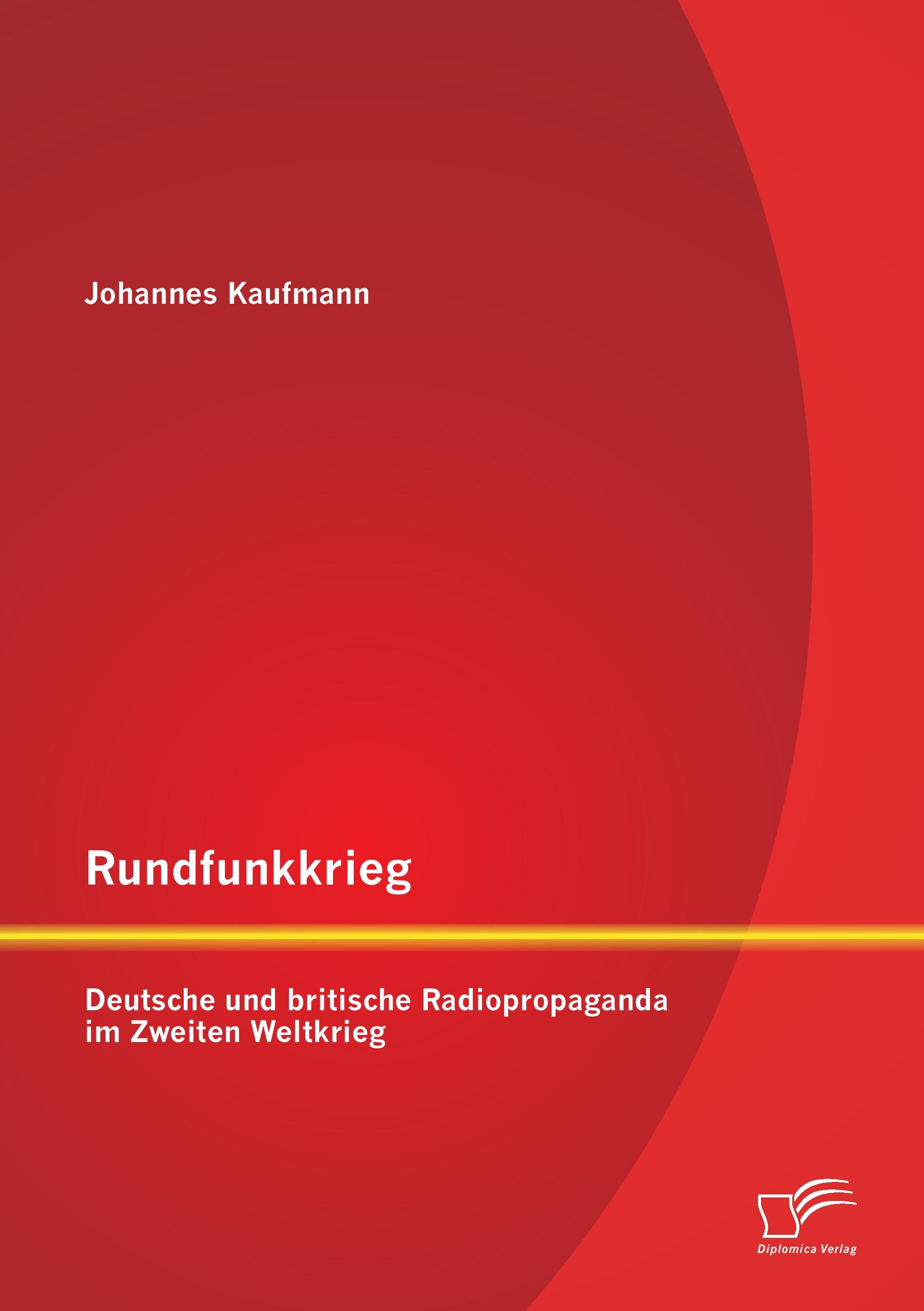 Vorderes Coverbild Rundfunkkrieg: Deutsche und britische Radiopropaganda im Zweiten Weltkrieg
