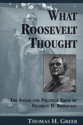 Vorderes Coverbild What Roosevelt Thought: The Social and Political Ideas of Franklin D. Roosevelt