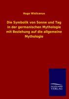 Vorderes Coverbild Die Symbolik von Sonne und Tag in der germanischen Mythologie mit Beziehung auf die allgemeine Mythologie