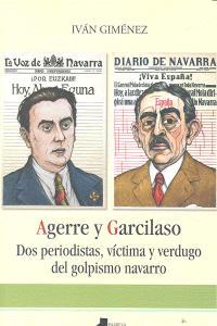 Vorderes Coverbild Agerre y Garcilaso : dos periodistas, víctima y verdugo del golpismo navarro