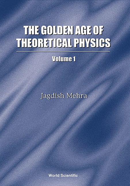 Vorderes Coverbild Golden Age of Theoretical Physics, the (Boxed Set of 2 Volumes)