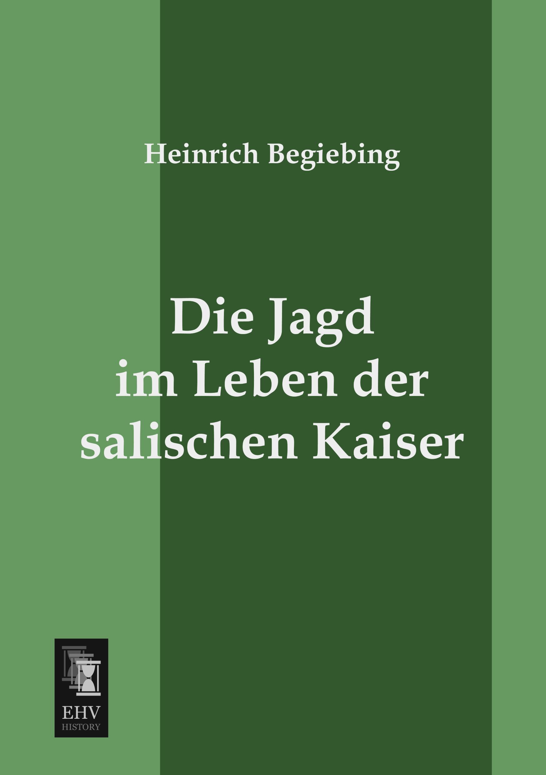 Vorderes Coverbild Die Jagd im Leben der salischen Kaiser